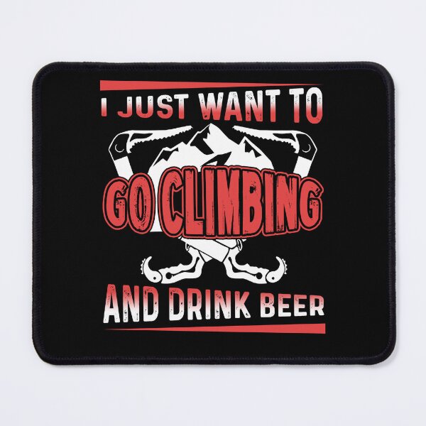 Item preview, I Just Want To Go Climbing And Drink Beer designed and sold by UnknownArtistt.