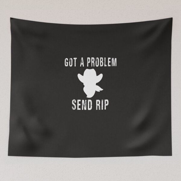 Item preview, Got a problem Send Rip   designed and sold by denhamma.