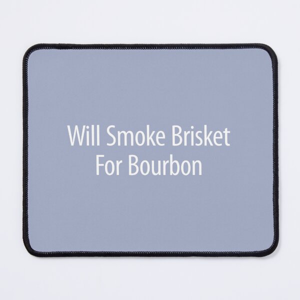 Item preview, Will Smoke Brisket For Bourbon designed and sold by NataSaic.