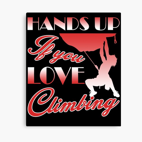 Item preview, Hands Up If You Love Climbing designed and sold by UnknownArtistt.