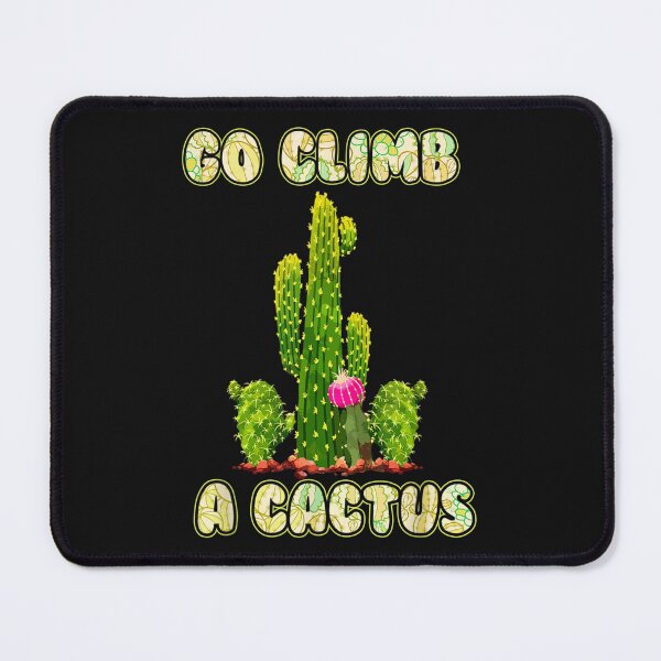 Item preview, Cactus Lovers Desert Humor Go Climb A Cactus designed and sold by JaySantos2022.