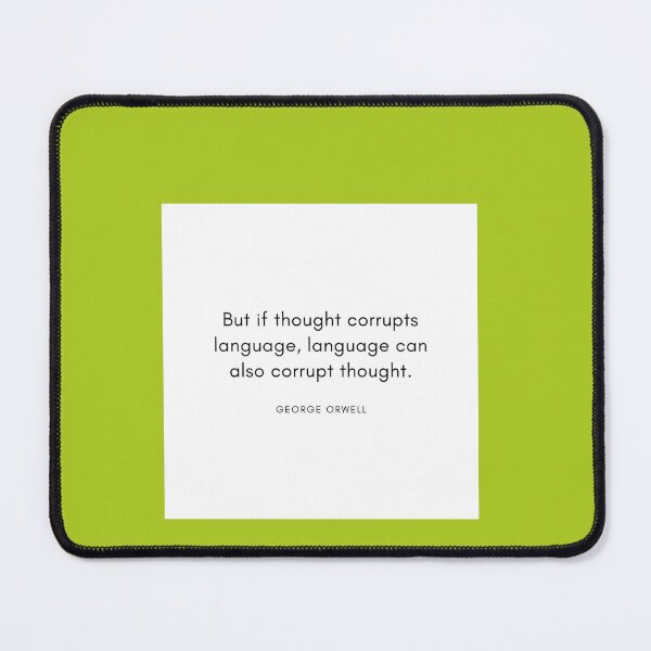 Item preview, George Orwell Quote But If Thought Corrupts Language, Language Can Also Corrupt Thought.  designed and sold by HansHermannHero.