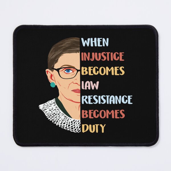 Item preview, When Injustice Becomes Law Resistance Becomes Duty Ruth Bader Ginsburg designed and sold by Tatus Brinal.
