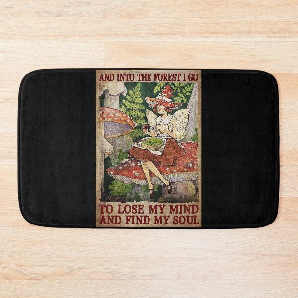 Item preview, And into the forest i go to lose my mind and find my soul musroom designed and sold by toniobnd51.