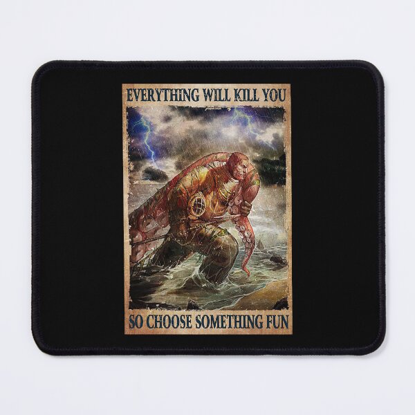 Item preview, Everything Will Kill You So Choose Something Fun designed and sold by koenhfu06.