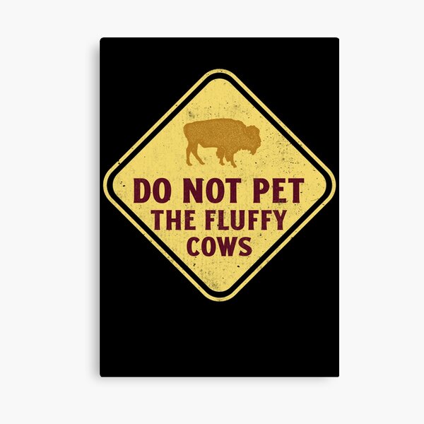 "Do Not Pet The Fluffy Cows. Funny Bison Warning Sign" Canvas Print for