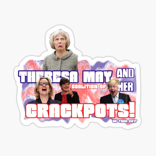 Theresa May and her Coalition of Crackpots Sticker