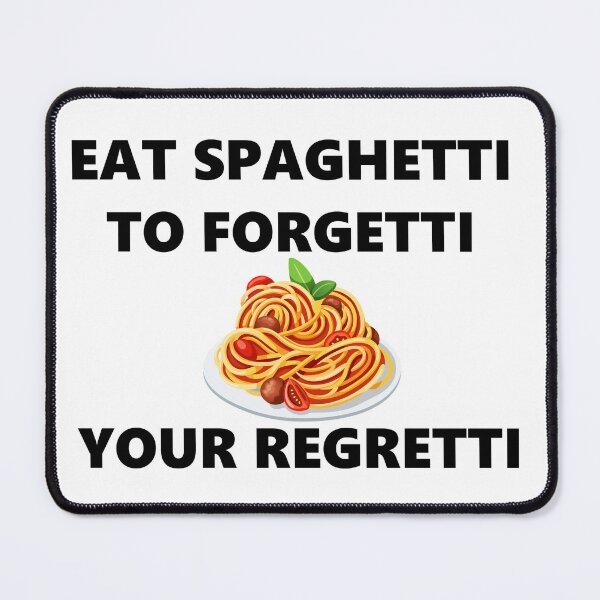 Item preview, Eat spaghetti to forgetti your regretti designed and sold by muchhappier.