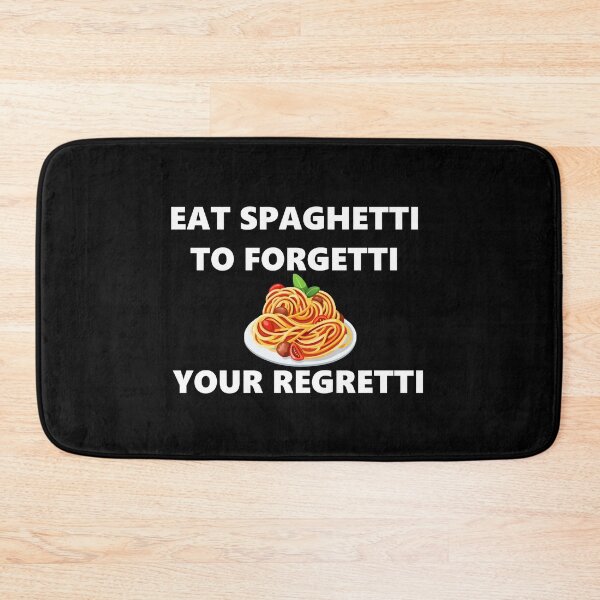 Item preview, Eat spaghetti to forgetti your regretti designed and sold by muchhappier.
