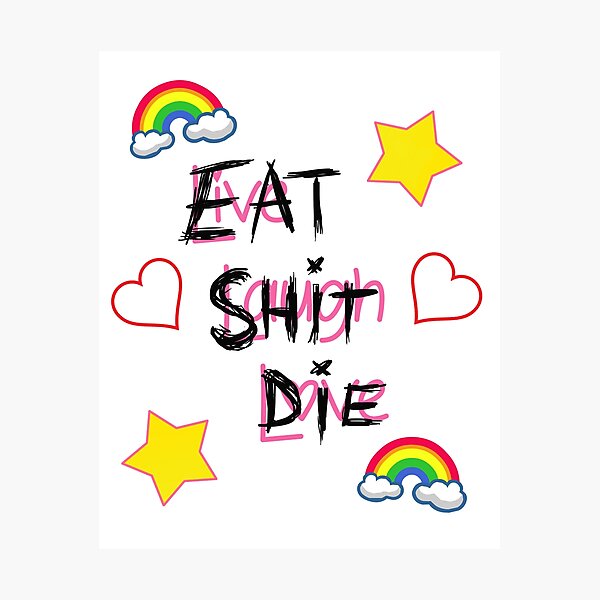 Live Laugh Love - Eat Shit Die Photographic Print