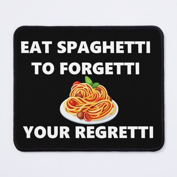 Item preview, Eat spaghetti to forgetti your regretti designed and sold by muchhappier.
