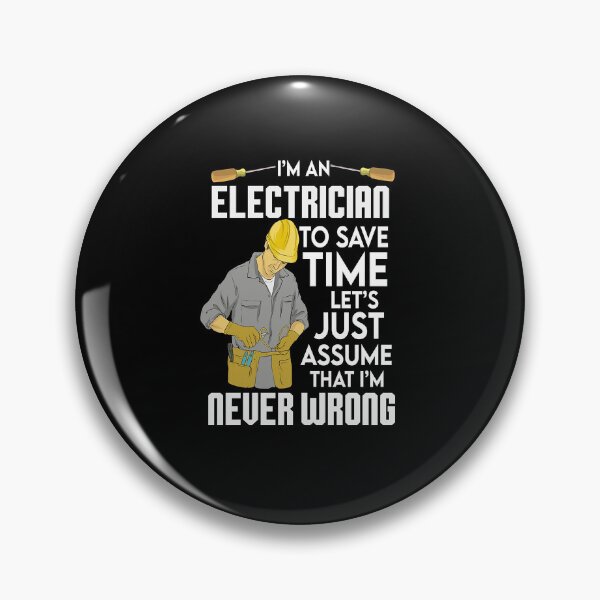 Item preview, Electrician Just Assume That I'm Never Wrong  designed and sold by reenea84.