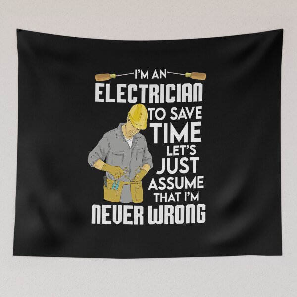 Item preview, Electrician Just Assume That I'm Never Wrong  designed and sold by reenea84.