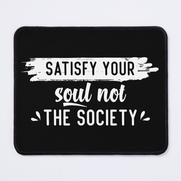 Item preview, satisfy your soul not the society designed and sold by YassJmShop.