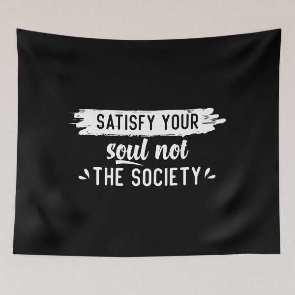 Item preview, satisfy your soul not the society designed and sold by YassJmShop.