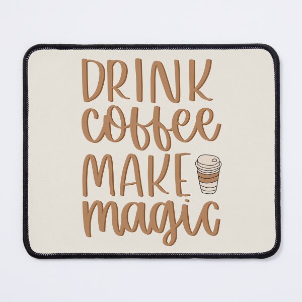 Item preview, Drink Coffee, Make Magic designed and sold by MadeByMeera.