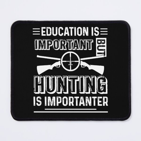Item preview, Hunting Is Importanter designed and sold by UnknownArtistt.