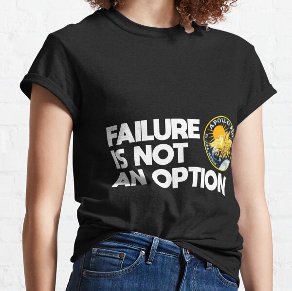 Nasa Apollo 13 Failure Is Not An Option Classic T-Shirt