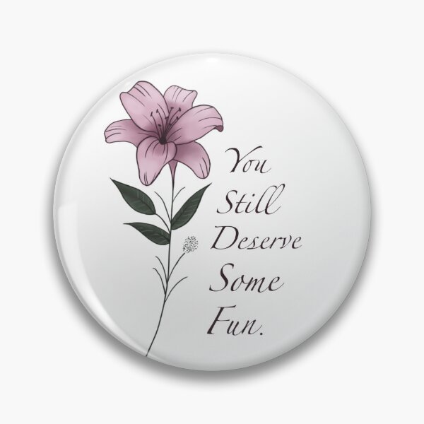 Item preview, You Still Deserve Some Fun designed and sold by willowxiv.