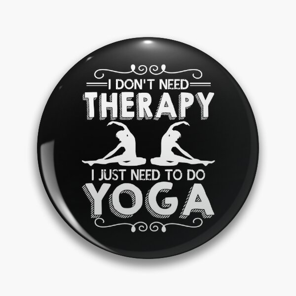 Item preview, I Don't Need Therapy I Just Need To Do Yoga designed and sold by UnknownArtistt.