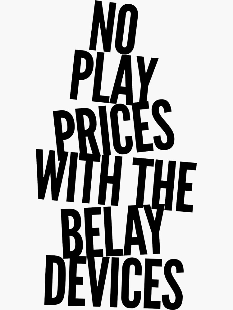 no-play-prices-with-the-belay-devices-sticker-for-sale-by