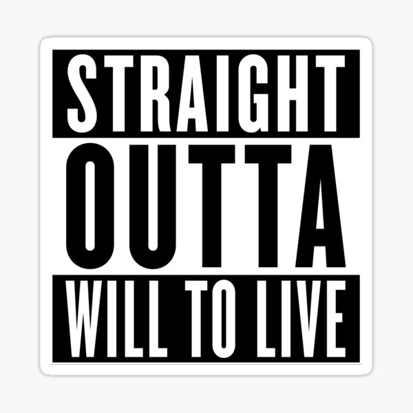 Straight Outta Will To Live Logo Sticker