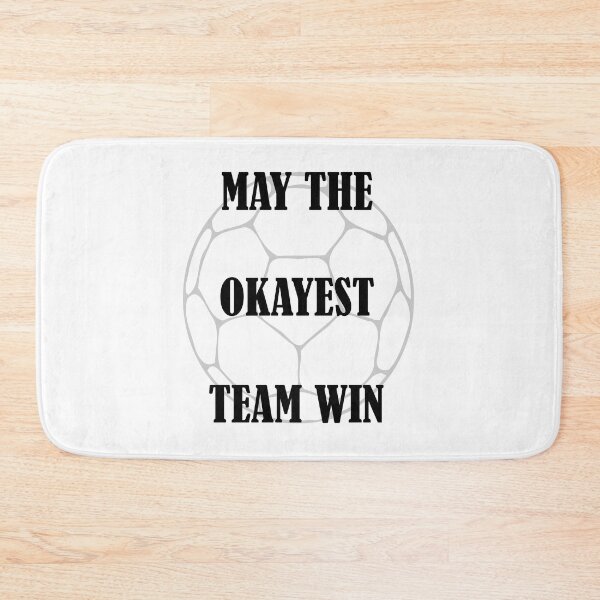 Item preview, MAY THE OKAYEST TEAM WIN designed and sold by DomGDesign.