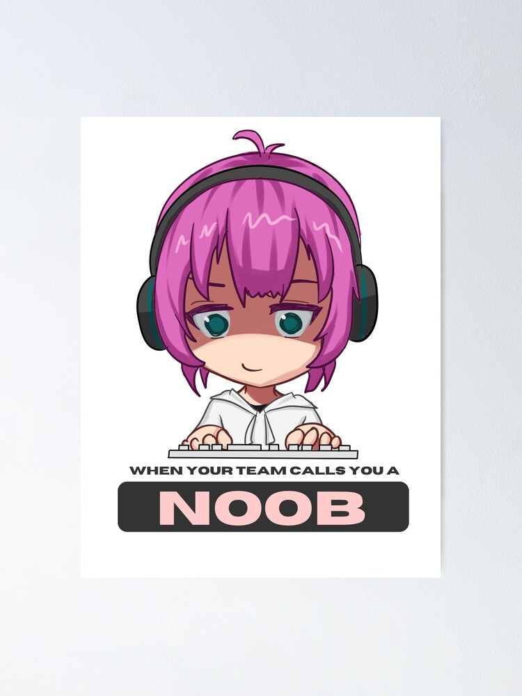 "When Your Team Calls You a Noob Gamer Quotes" Poster for Sale by