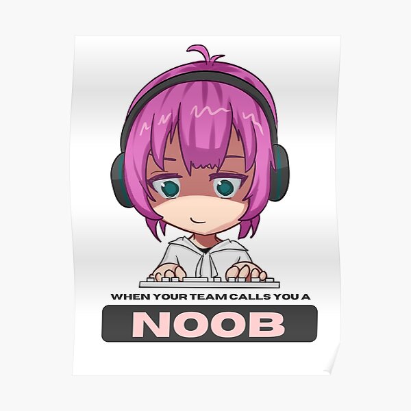 "When Your Team Calls You a Noob Gamer Quotes" Poster for Sale by