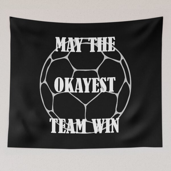 Item preview, MAY THE OKAYEST TEAM WIN designed and sold by DomGDesign.