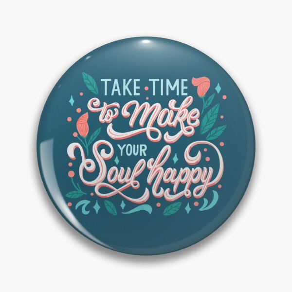 Item preview, Take Time To Make Your Soul Happy designed and sold by OtterFactory.