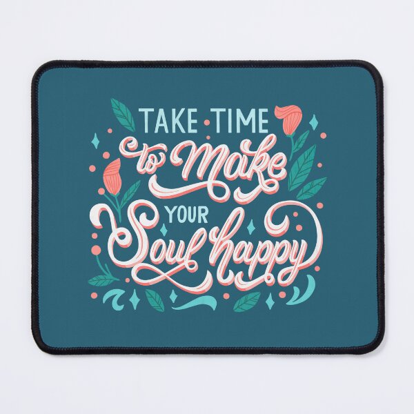 Item preview, Take Time To Make Your Soul Happy designed and sold by OtterFactory.