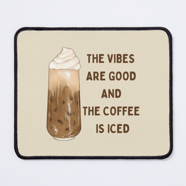 Item preview, The Vibes Are Good And The Coffee Is Iced designed and sold by RedTomasB.