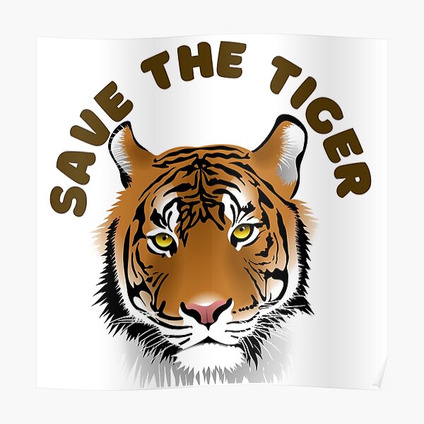 Tiger Face With Save The Tiger Slogan Design Printed Tshirt And Accessories Poster For Sale