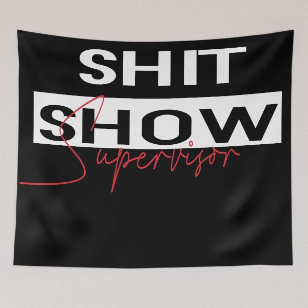 Item preview, Shit Show Supervisor designed and sold by TheGreedyCrypto.
