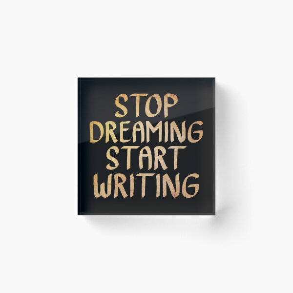 Item preview, Stop Dreaming Start Writing  designed and sold by ACC .