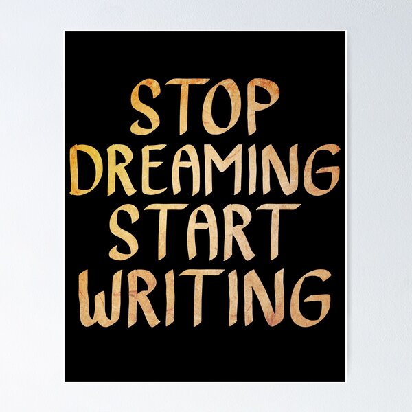 Item preview, Stop Dreaming Start Writing  designed and sold by ACC .