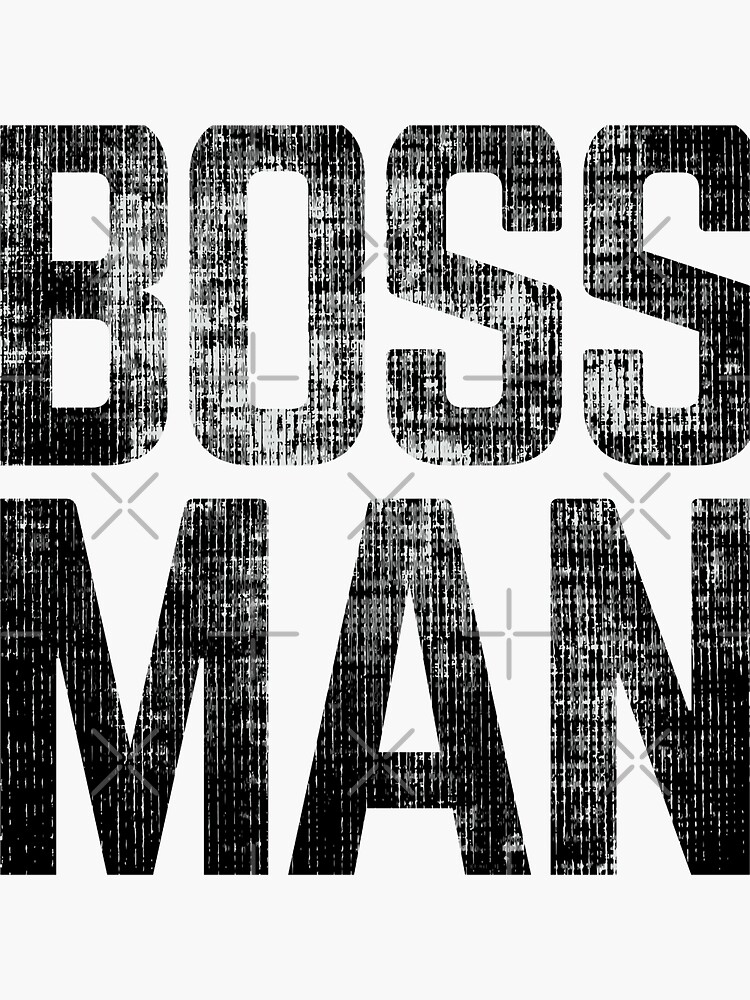 "Boss Man distressed " Sticker for Sale by KingsManKind Redbubble
