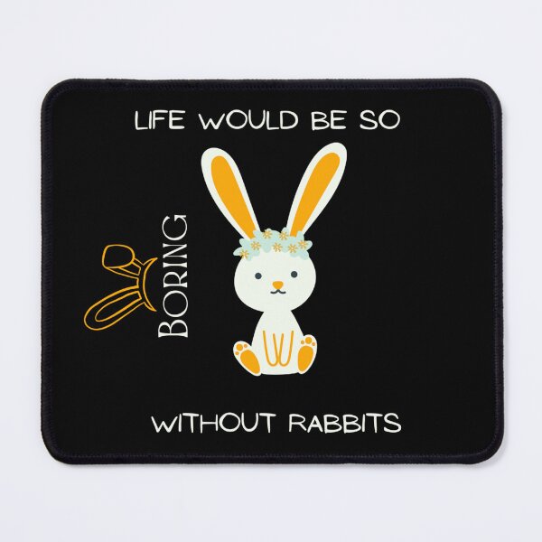 Item preview, life would be so boring without rabbits uniqur rabbit design designed and sold by Leelya-store.