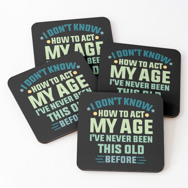 Item preview, I Don't Know How To Act My Age I've Never Been This Old Before Classic T-shirt designed and sold by Achrafilla1.