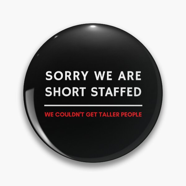 Item preview, Sorry We Short Staffed Joke designed and sold by FunnyFactDesign.