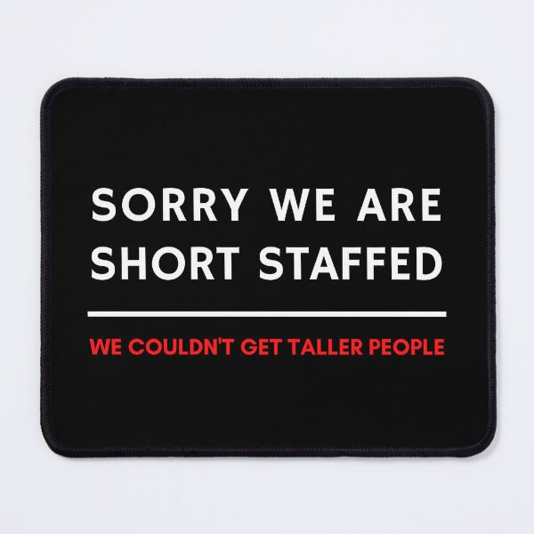 Item preview, Sorry We Short Staffed Joke designed and sold by FunnyFactDesign.