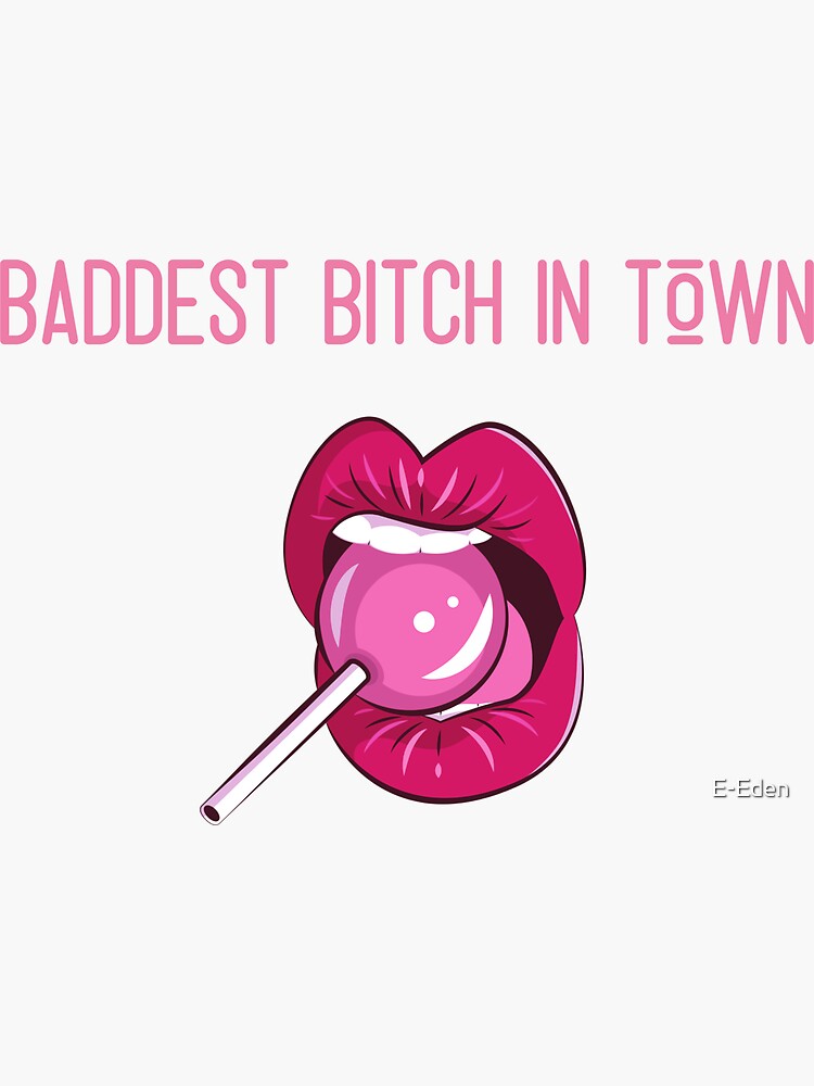 baddest-girl-in-town-sticker-for-sale-by-e-eden-redbubble