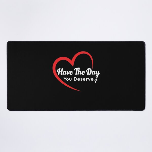 Item preview, have the day you deserve designed and sold by Achrafilla1.