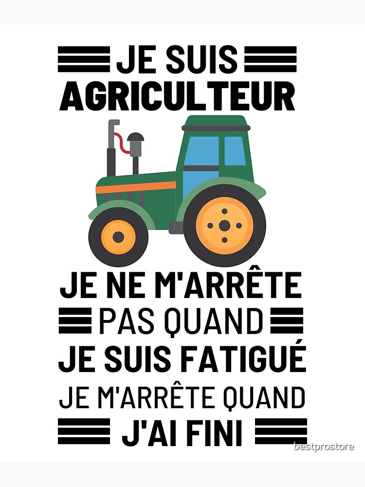 Je Suis Agriculteur Je Ne Marrête Pas Quand Je Suis Fatiqué Je Marrête Quand Jai Fini