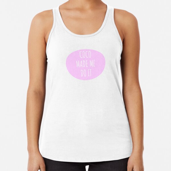 Coco Made Me Do It Racerback Tank Top