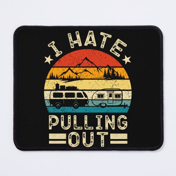 Item preview, I Hate Pulling Out Funny Camping Trailer Retro Travel designed and sold by RDVault.