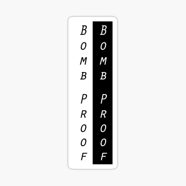 "Bomb Proof 1" Sticker for Sale by rustysturgeon Redbubble