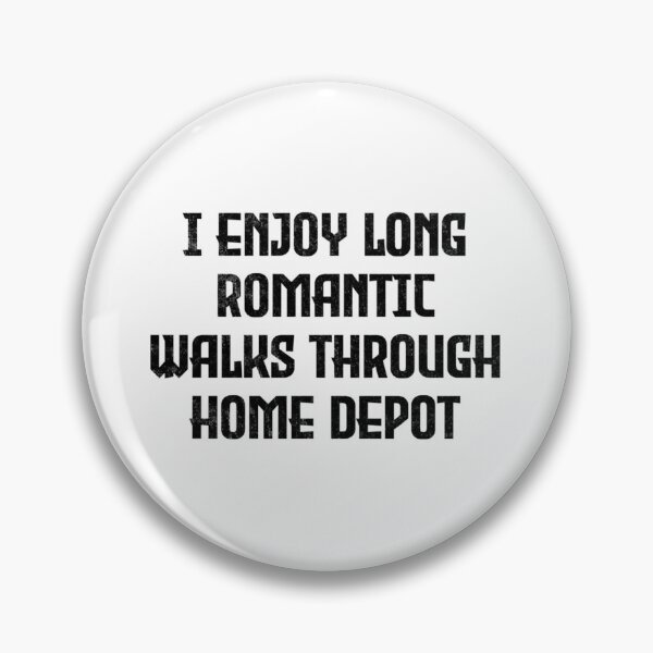 Item preview, I Enjoy Long Romantic Walks Through Home Depot  funny woodworking, gifts for woodworkers, carpenter designed and sold by SamDanson66.