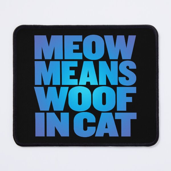 Item preview, Meow means woof in cat v.1 designed and sold by x1brett.